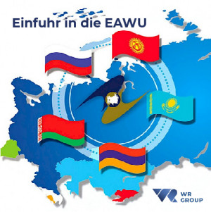 Was ist wichtig zu wissen über die Einfuhr von Produkten in das Zollgebiet der Eurasischen Wirtschaftsunion